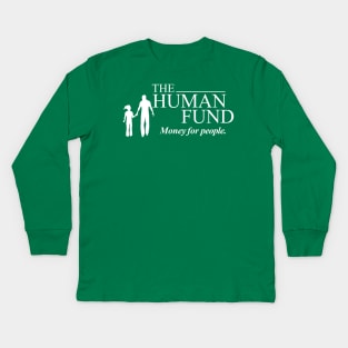 The Human Fund - Money for people. Kids Long Sleeve T-Shirt